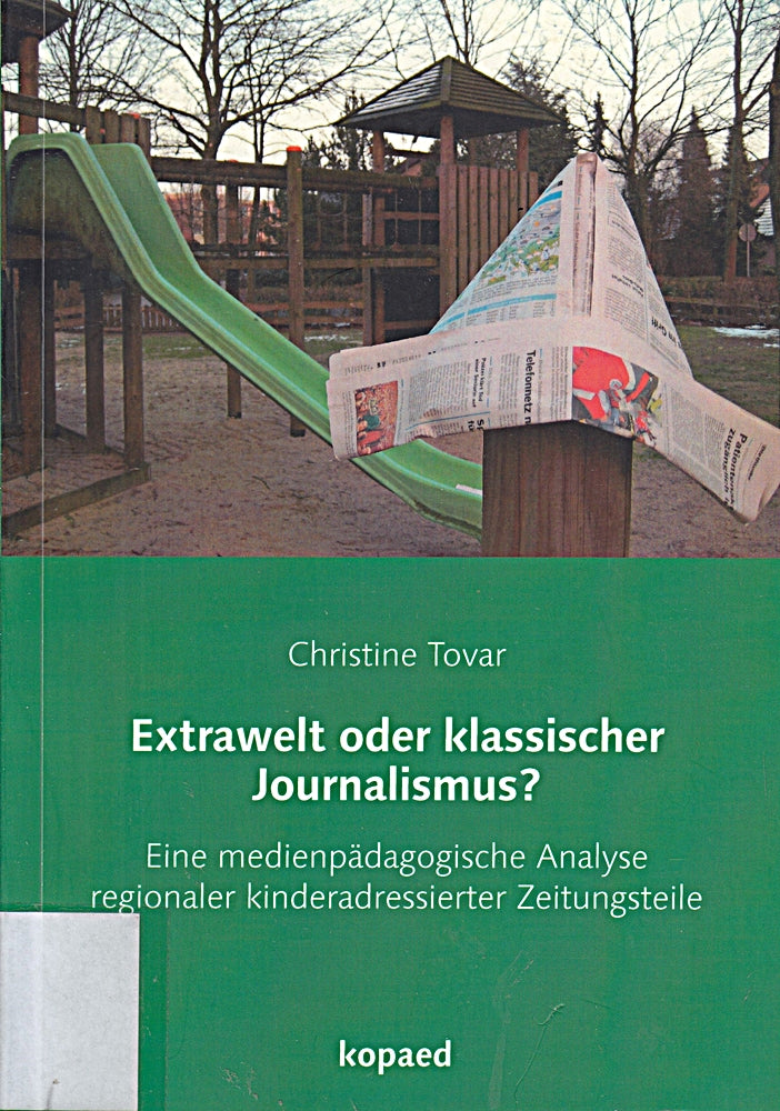 Extrawelt oder klassischer Journalismus?: Eine medienpädagogische Analyse regionaler kinderadressierter Zeitungsteile