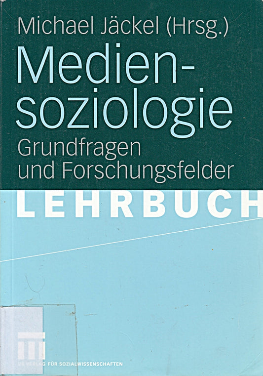 Mediensoziologie: Grundfragen und Forschungsfelder