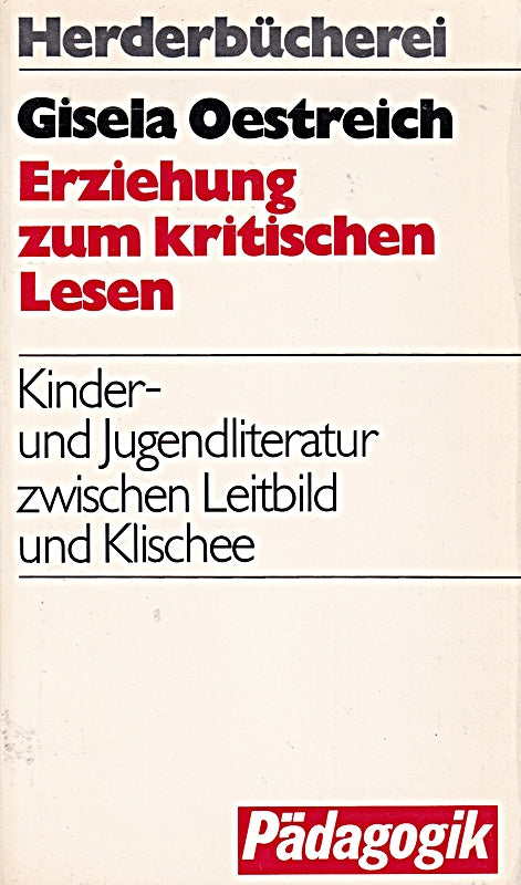 Erziehung zum kritischen Lesen - Kinder- und Jugendliteratur zwischen Leitbild und Klischee