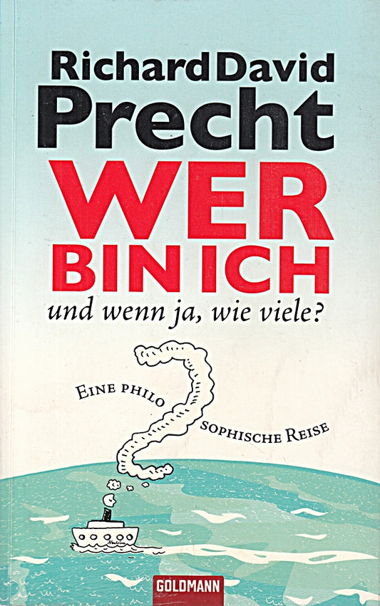 Wer bin ich - und wenn ja wie viele? Eine philosophische Reise