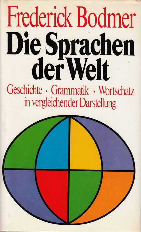 Die Sprachen der Welt  Geschichte  Grammatik  Wortschatz in vergleichender Darstellung  Mit vielen Abb. 