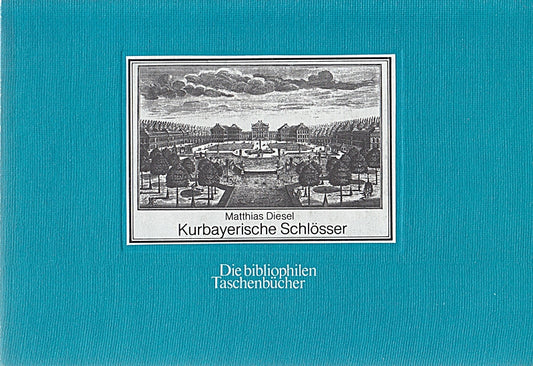 Kurbayrische Schlösser. Nach einer Vedutenfolge um 1720.