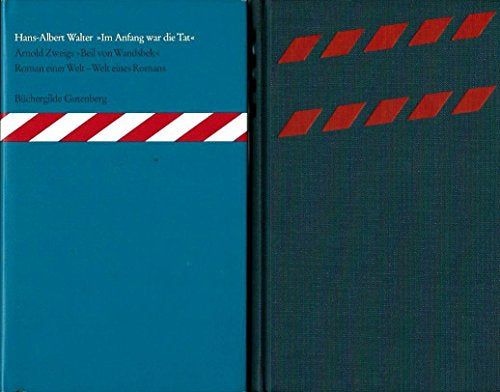 Zweig: Das Beil von Wandsbek / Walter:'Im Anfang war die Tat'. Roman 1938 - 1943 / Arnold Zweigs 'Beil von Wandsbek'. Roman einer Welt - Welt eines Romans. Zwei Bände