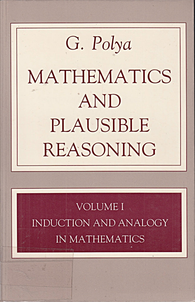 Mathematics and Plausible Reasoning  Volume 1: Induction and Analogy in Mathematics (Princeton Paperback  Band 1)