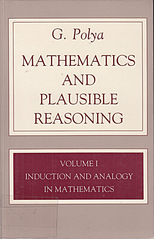 Mathematics and Plausible Reasoning  Volume 1: Induction and Analogy in Mathematics (Princeton Paperback  Band 1)
