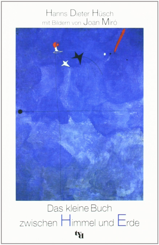 Das kleine Buch zwischen Himmel und Erde von Hanns Dieter Hüsch (1. Oktober 2010) Taschenbuch