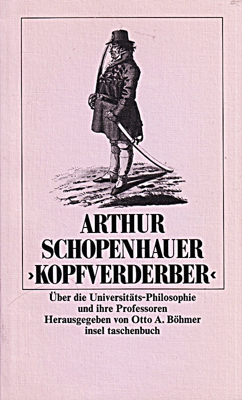 Kopfverderber: Über die Universitäts-Philosophie und ihre Professoren. Herausgegeben von Otto A. Böhmer. Mit Abbildungen (insel taschenbuch)