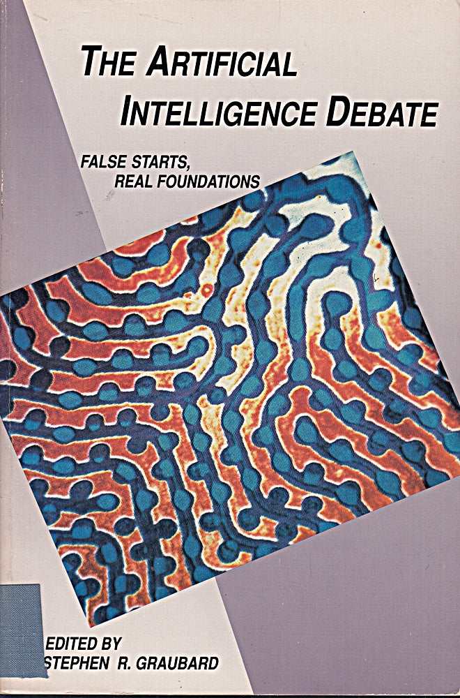 The Artificial Intelligence Debate: False Starts  Real Foundations