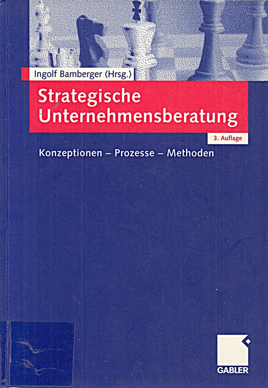 Strategische Unternehmensberatung. Konzeptionen - Prozesse - Methoden