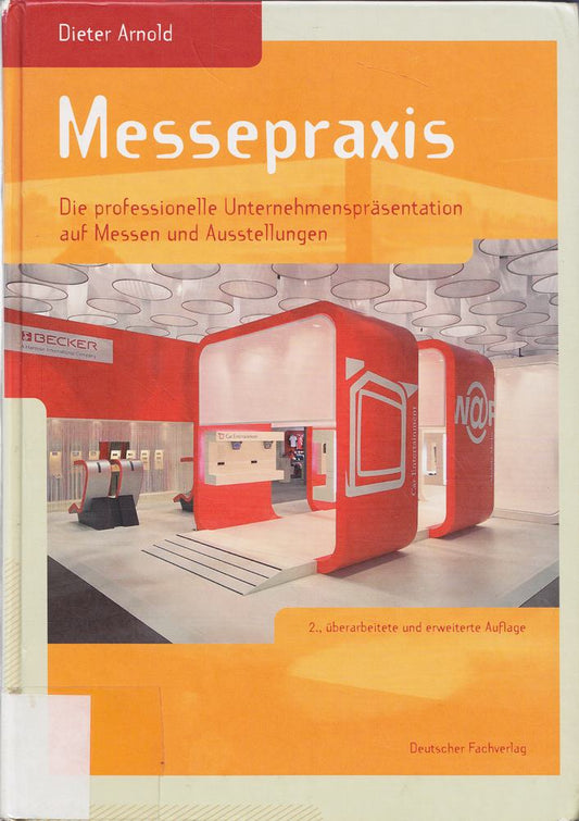 Messepraxis: Die professionelle Unternehmenspräsentation auf Messen und Ausstellungen (Edition m+a)