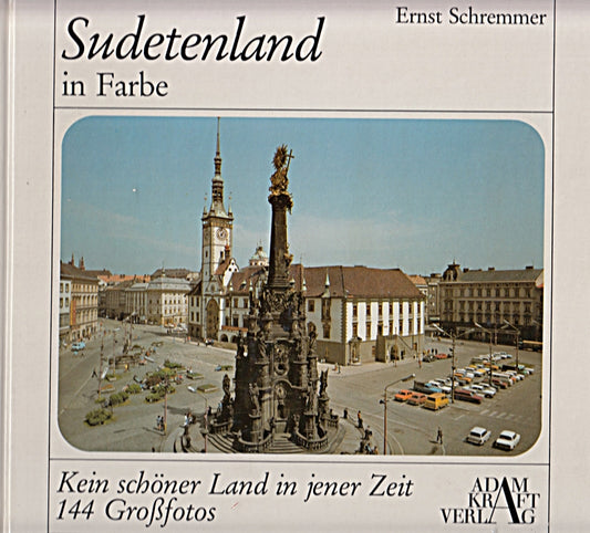 Sudetenland in Farbe  Kein schöner Land in jener Zeit  Mit 144 Großfotos und 70 Zeichnungen 