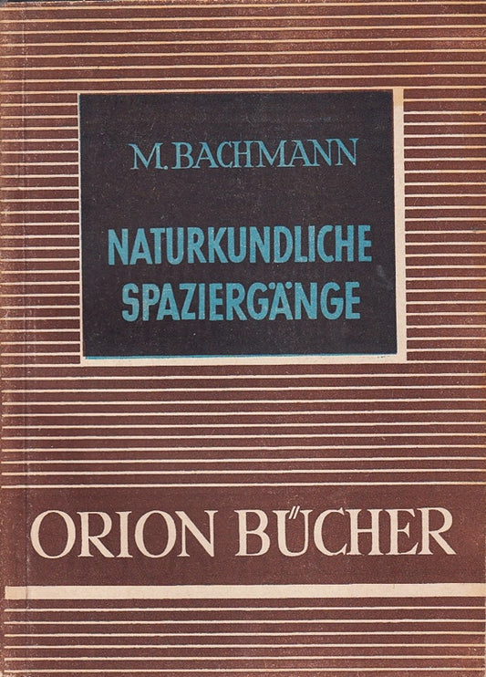 Naturkundliche Spaziergänge. Orion Bücher Band 11
