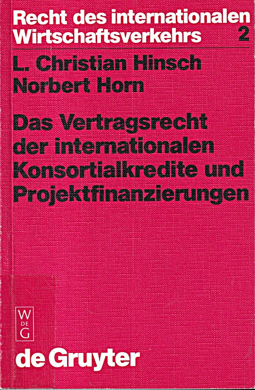 Das Vertragsrecht der internationalen Konsortialkredite und Projektfinanzierungen (Recht des internationalen Wirtschaftsverkehrs  2  Band 2)