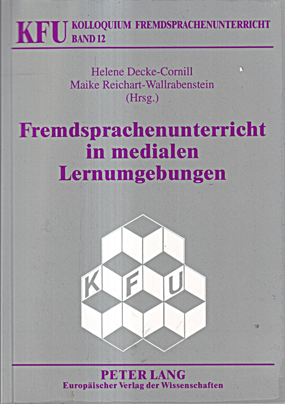 Fremdsprachenunterricht in medialen Lernumgebungen (KFU ? Kolloquium Fremdsprachenunterricht  Band 12)