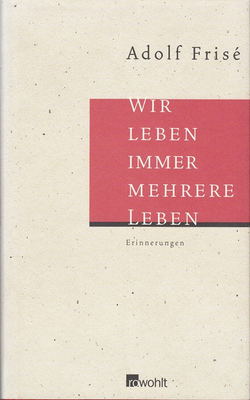 Wir leben immer mehrere Leben: Erinnerungen