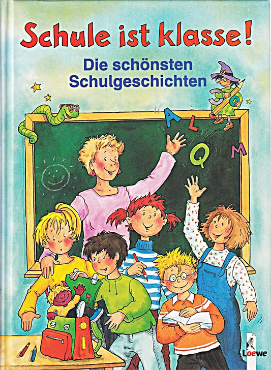 Schule ist klasse! Die schönsten Schulgeschichten