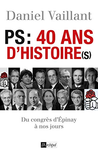 PS  40 ans d histoire(s): Du congrès d'Epinay à nos jours