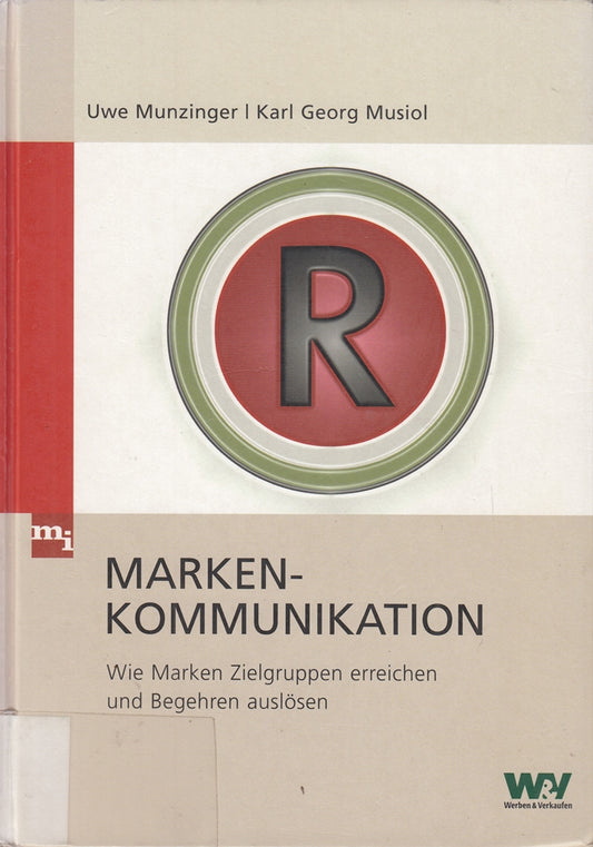 Markenkommunikation: Wie Marken Zielgruppen erreichen und Begehren auslösen