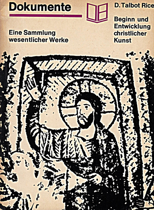 Beginn und Entwicklung christlicher Kunst - Eine Sammlung wesentlicher Werke