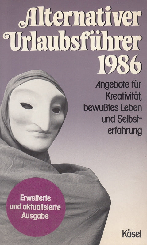 Alternativer Urlaubsführer 1986. Angebote für Kreativität  bewußtes Leben und Selbsterfahrung
