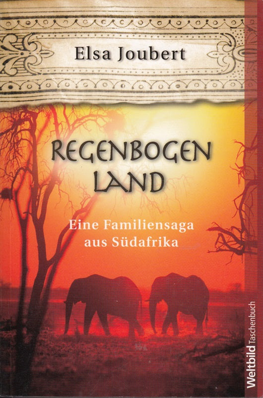 Regenbogenland : eine Familiensaga aus Südafrika ; Roman / Elsa Joubert. Aus dem Afrikaans von Stefanie Schäfer