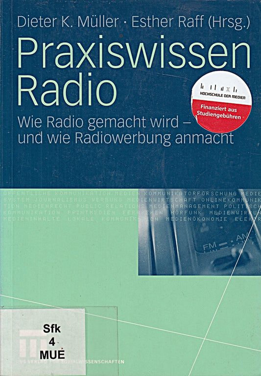 Praxiswissen Radio: Wie Radio gemacht wird - und wie Radiowerbung anmacht