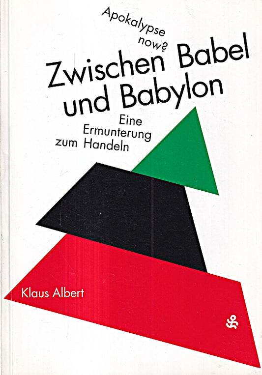 Zwischen Babel und Babylon: Apokalypse now? Eine Ermunterung zum Handeln