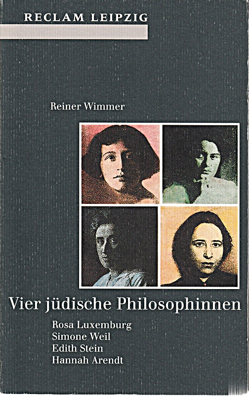 Vier jüdische Philosophinnen. Rosa Luxemburg  Simone Weil  Edith Stein  Hannah A