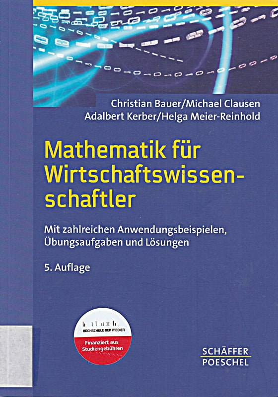 Mathematik für Wirtschaftswissenschaftler: Mit zahlreichen Anwendungsbeispielen  Übungsaufgaben und Lösungen
