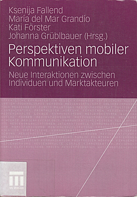 Perspektiven mobiler Kommunikation: Neue Interaktionen zwischen Individuen und Marktakteuren