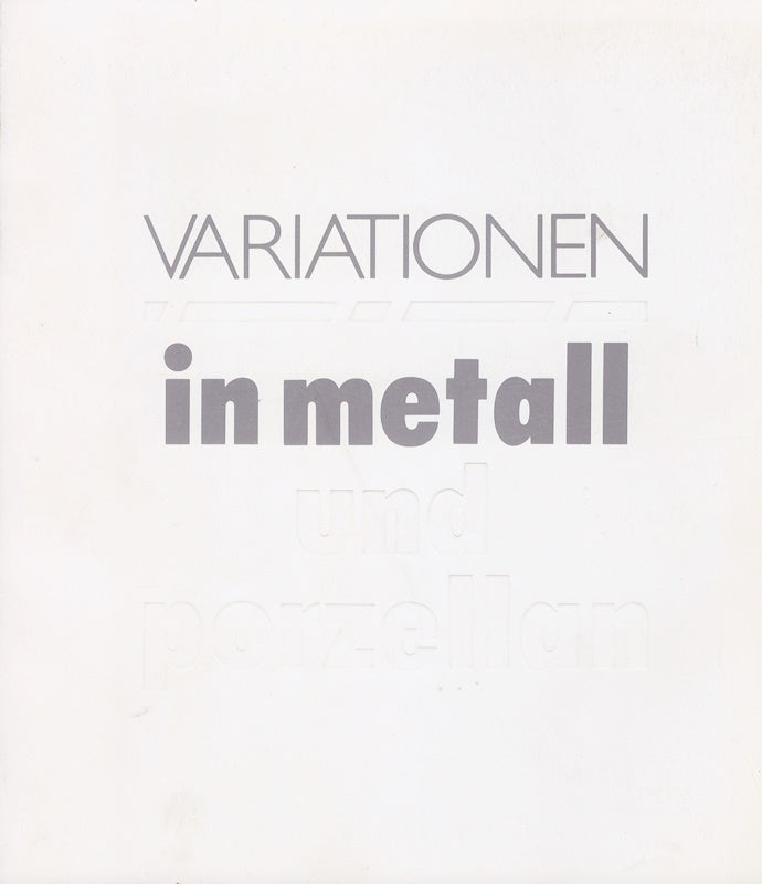 Variationen in Metall und Porzellan.