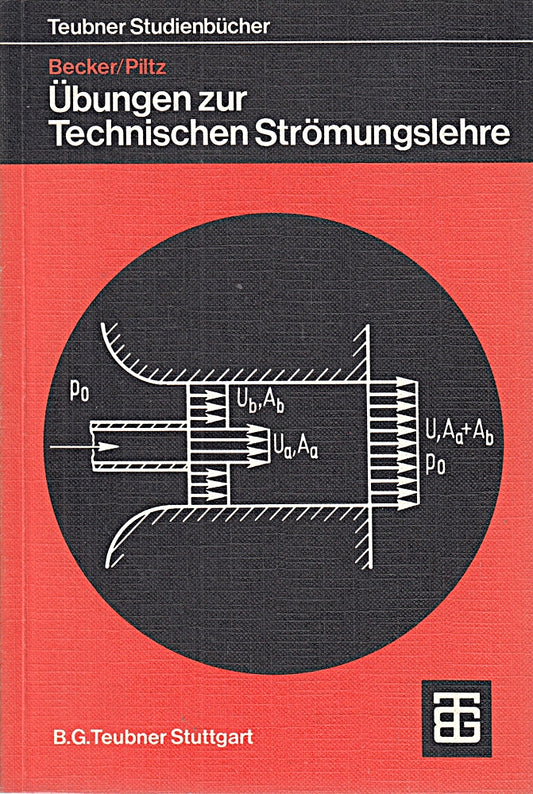 Übungen zur Technischen Strömungslehre (Teubner Studienbücher Mechanik)