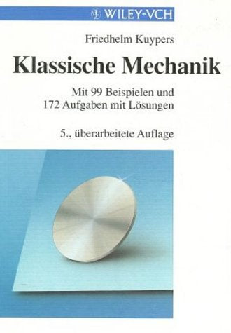 Klassische Mechanik: Mit 99 Beispielen und 172 Aufgaben mit Lösungen