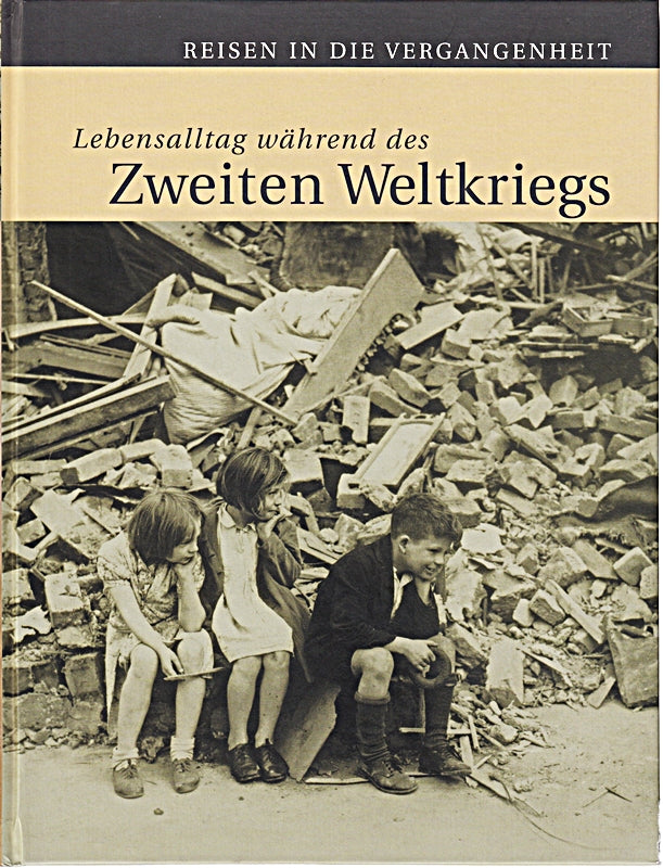 Lebensalltag während des Zweiten Weltkriegs