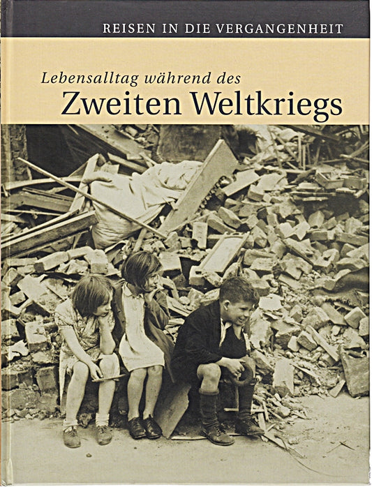 Lebensalltag während des Zweiten Weltkriegs