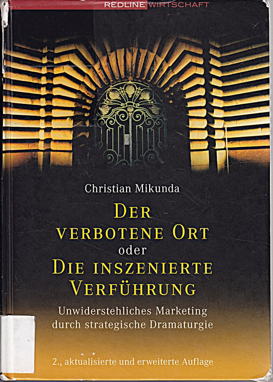 Der verbotene Ort oder Die inszenierte Verführung. Unwiderstehliches Marketing durch strategische Dramaturgie
