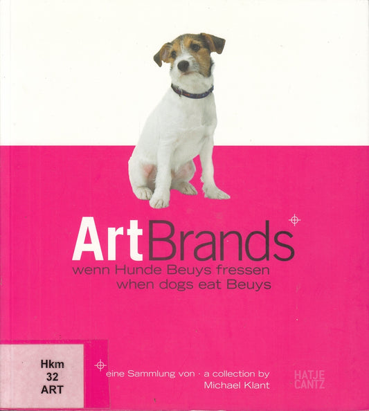 ArtBrands: Wenn Hunde Beuys fressen. Eine Sammlung von Michael Klant: Wenn Hunde Beuys fressen. Eine Sammlung von Michael Klant. Katalog zur ... für Neue Kunst  Freiburg  2008. Dtsch.-Engl.