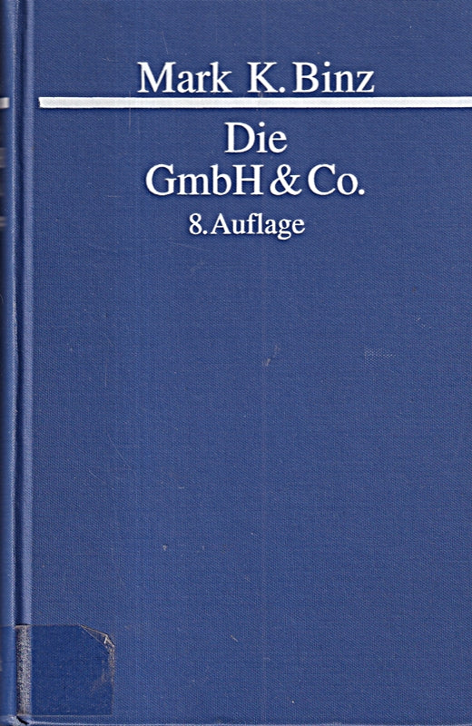 Die GmbH & Co: Gesamtdarstellung in handels- und steuerrechtlicher Sicht unter Berücksichtigung arbeits- und mitbestimmungsrechtlicher Fragen sowie des Umwandlungsrechtes