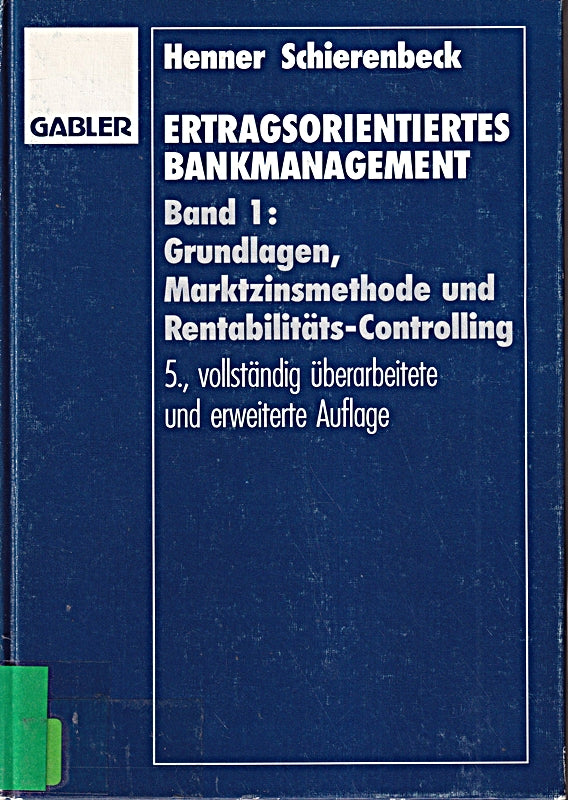 Ertragsorientiertes Bankmanagement: Grundlagen  Marktzinsmethode und Rentabilitätscontrolling