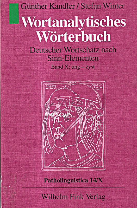 Wortanalytisches Wörterbuch  in 10 Bdn.  Bd.10  Ung-Zyst: Band X: ung - zyst (Wortanalytisches Wörterbuch. Deutscher Wortschatz nach Sinn-Elementen)