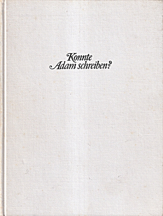 Konnte Adam schreiben. Weltgeschichte der Schrift