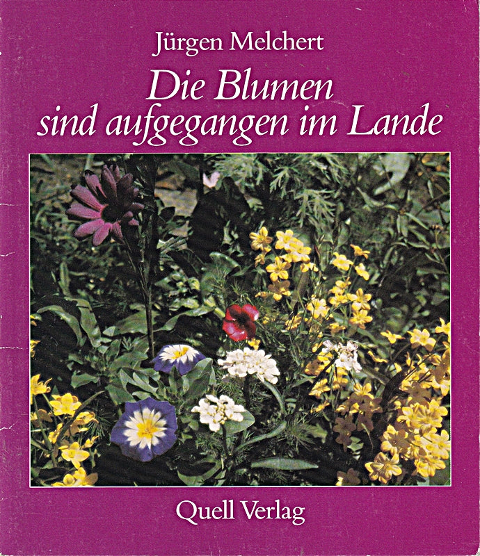 Die Blumen sind aufgegangen im Lande