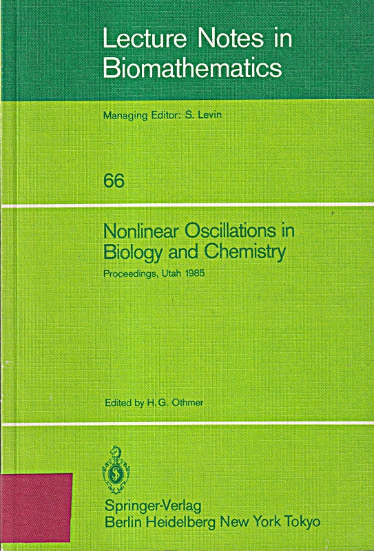 Nonlinear Oscillations in Biology and Chemistry: Proceedings of a meeting held at the University of Utah  May 9-11  1985 (Lecture Notes in Biomathematics  66  Band 66)