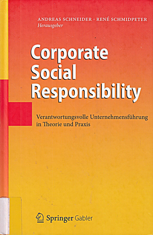 Corporate Social Responsibility: Verantwortungsvolle Unternehmensführung in Theorie und Praxis