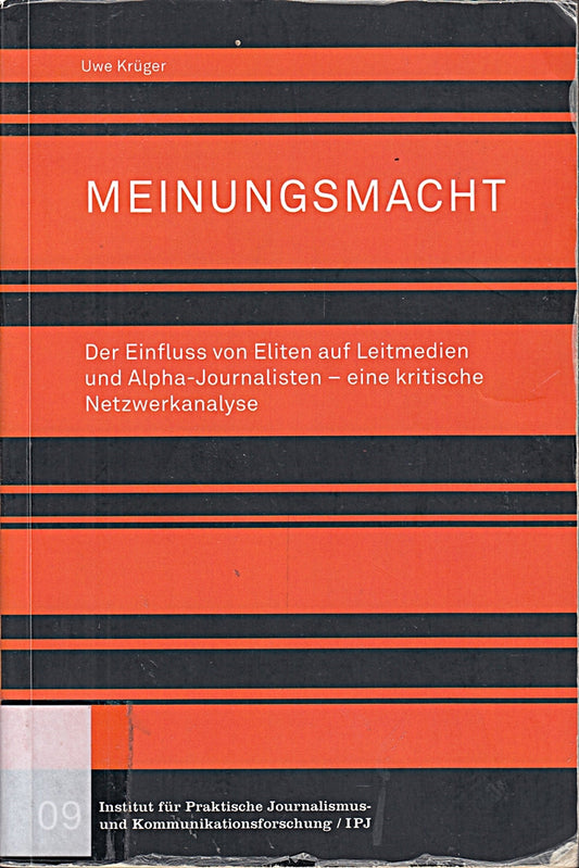 Meinungsmacht. Der Einfluss von Eliten auf Leitmedien und Alpha-Journalisten ? eine kritische Netzwerkanalyse