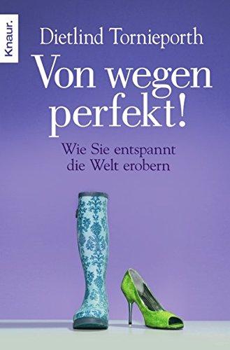 Von wegen perfekt!: Wie Sie entspannt die Welt erobern