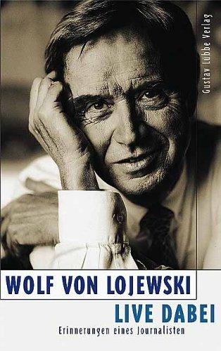Live dabei: Erinnerungen eines Journalisten (Lübbe Biographien)