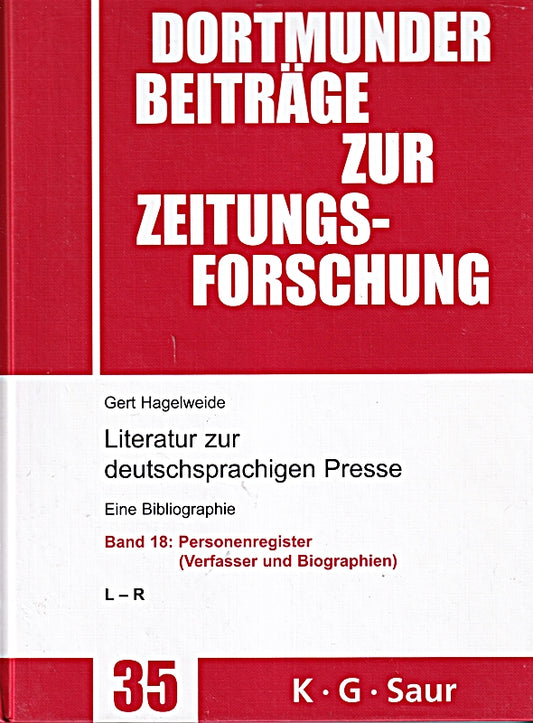 Personenregister ( Verfasser und Biographien ): L - R (Dortmunder Beiträge zur Zeitungsforschung  35/18  Band 18)