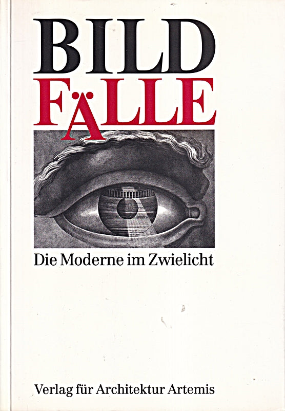 Bildfälle: Die Moderne im Zwielicht