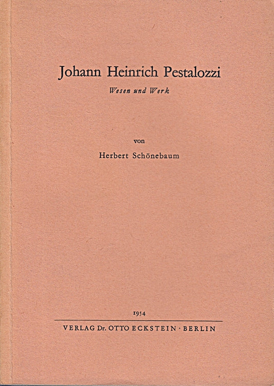 Johann Heinrich Pestalozzi. Wesen und Werk